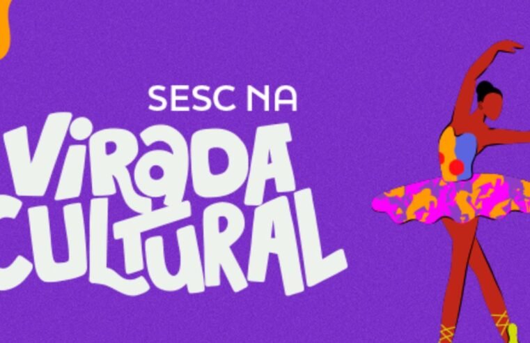 Virada Cultural: Sesc tem programação com shows, teatro e dança