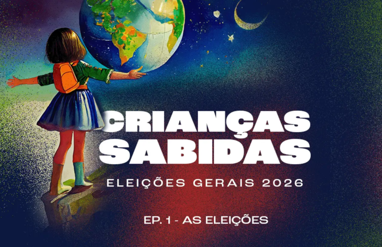 Podcast Crianças Sabidas volta para discutir as Eleições Gerais 2026